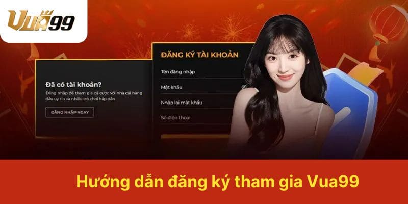 Hướng dẫn đăng ký tham gia vua99 đơn giản